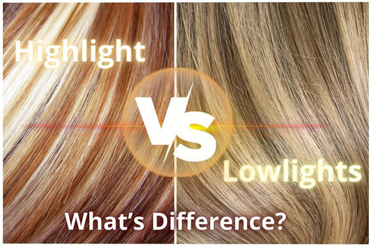 HIGHLIGHTS VS LOWLIGHTS WHAT'S THE DIFFERENCE