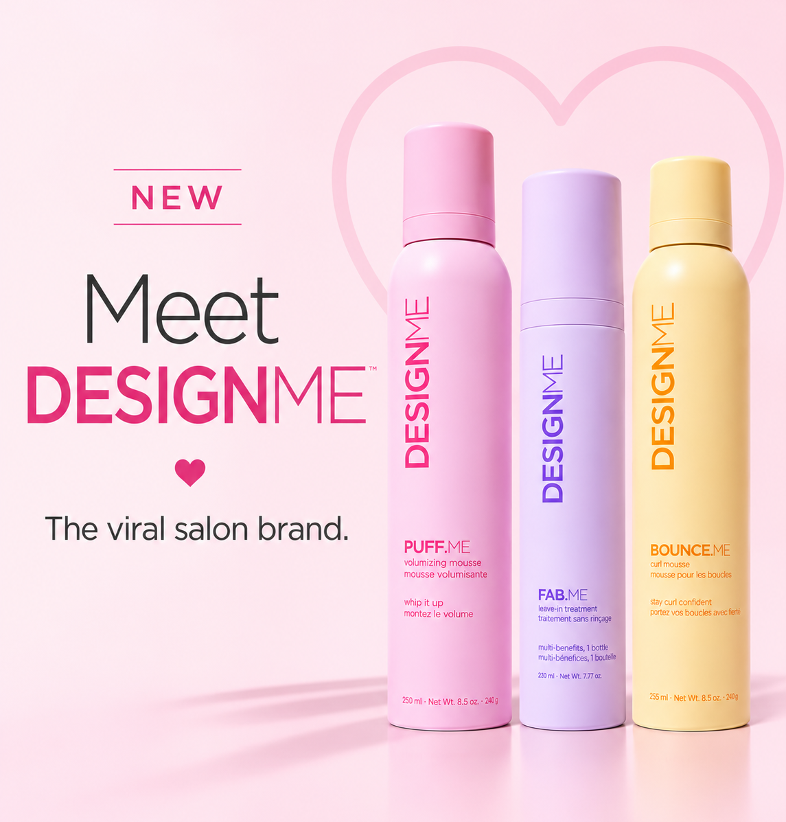 Three DESIGN ME hair product bottles in pink, lavender, and pale yellow stand against a soft pink background with a large heart outline and promotional text reading 'NEW Meet DESIGN ME The viral salon brand.'.