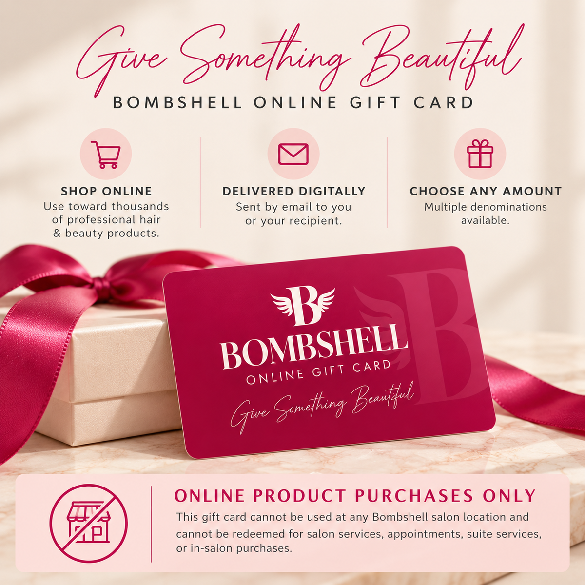 Bombshell Online Gift Card delivered digitally for online professional hair and beauty product purchases only.